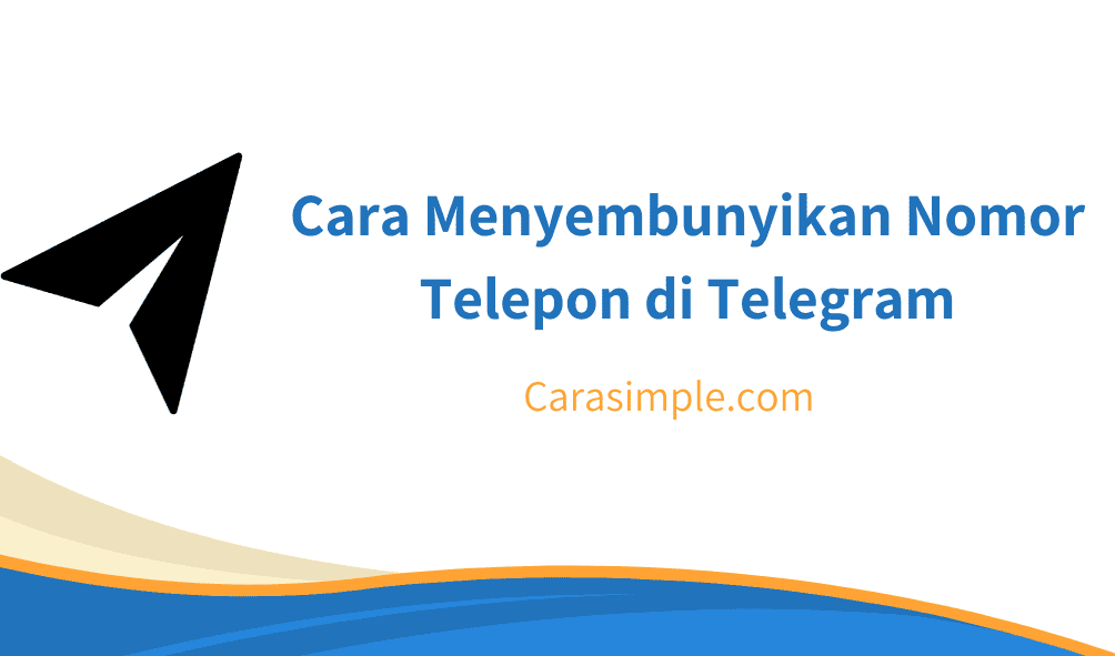 Cara Menyembunyikan Nomor Telepon di Telegram